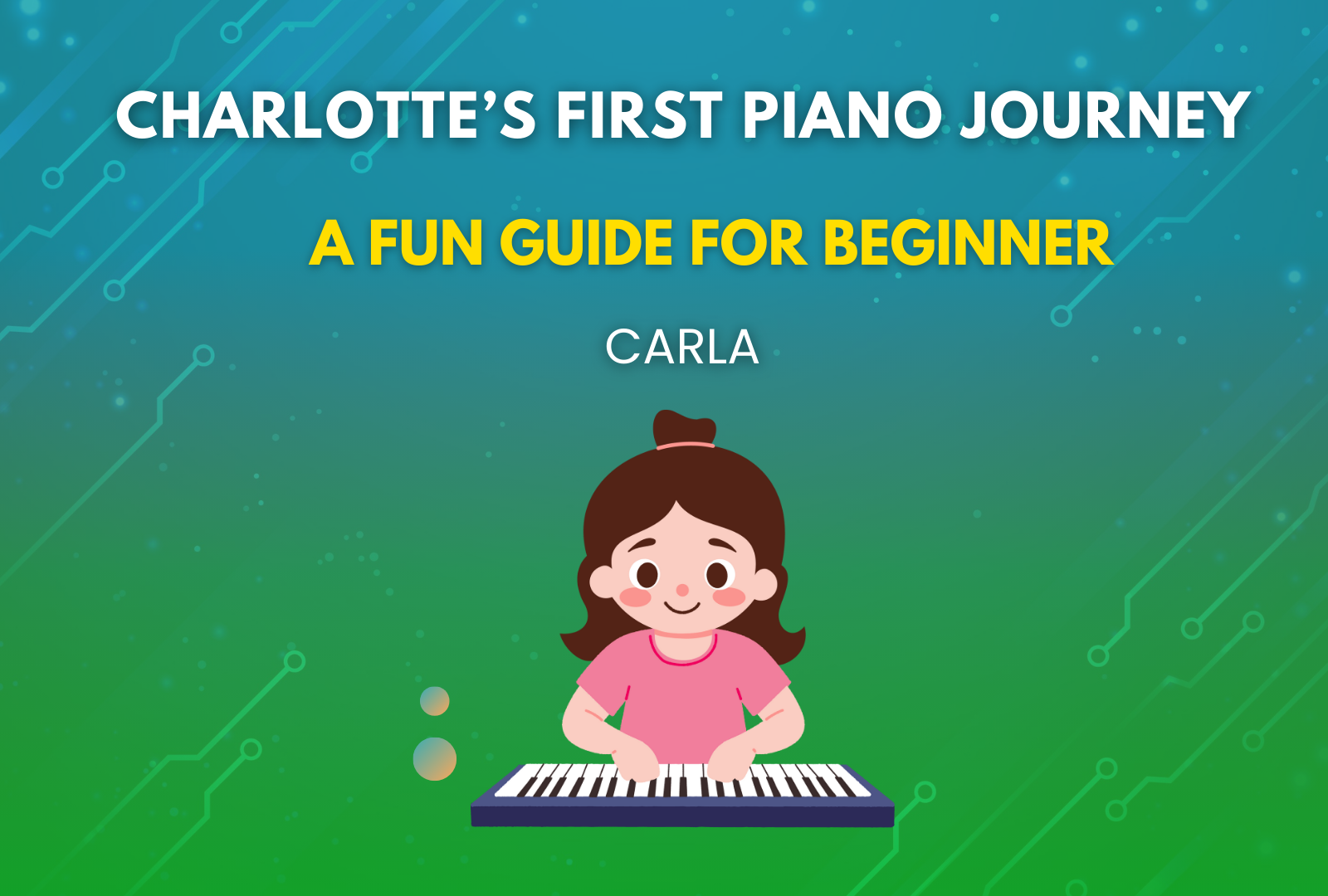 Charlotte’s First Piano Journey: A Fun Guide for Beginners